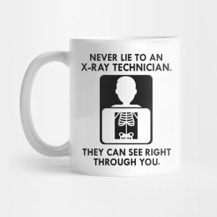 X-Ray Technician Never lie to an x-ray technician they see right through you Mug